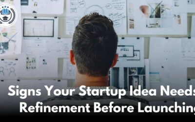 Signs Your Startup Idea Needs Refinement Before Launching