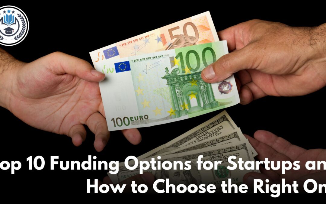 Top 10 Funding Options for Startups and How to Choose the Right One